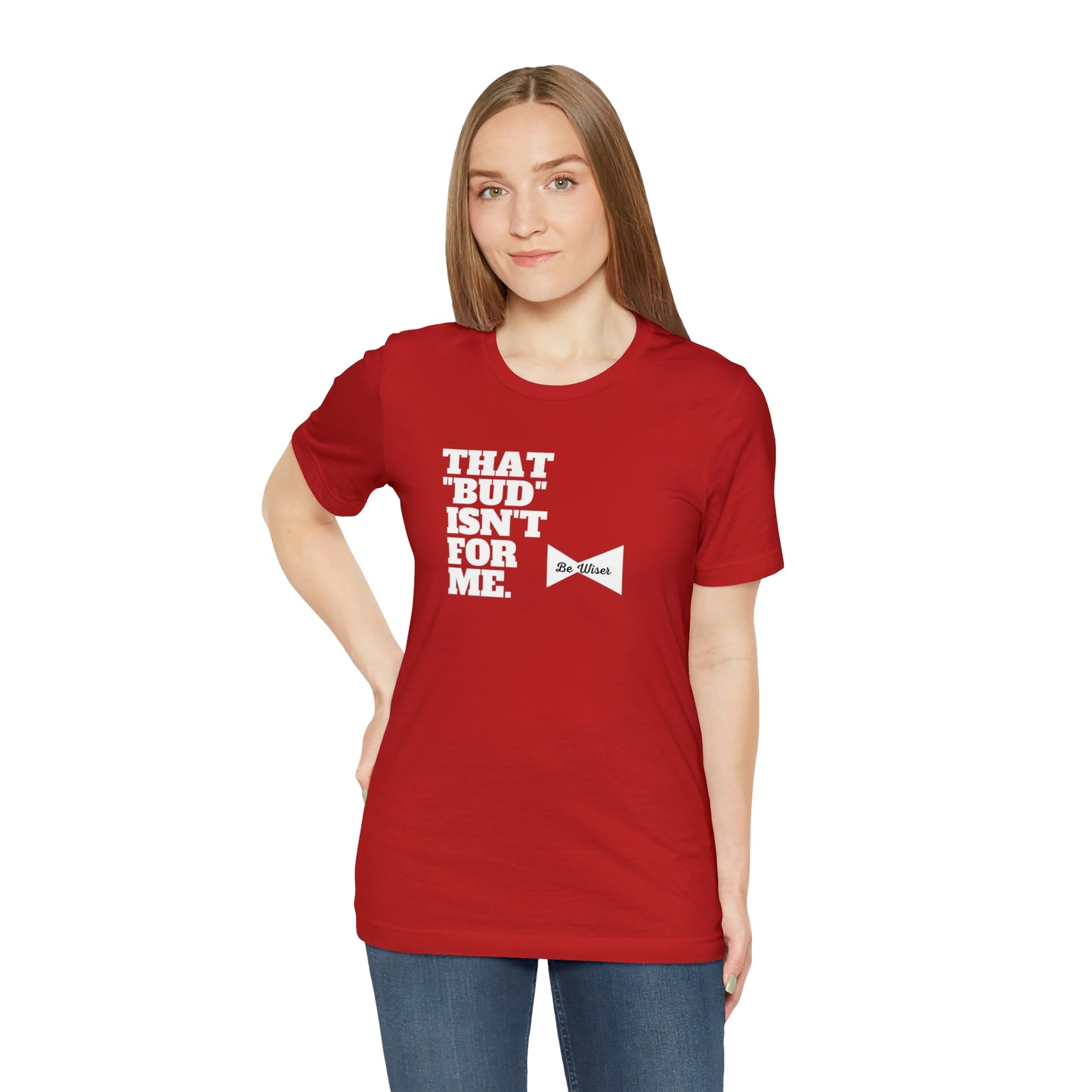 That "Bud" Isn't For Me Unisex  Short Sleeve Tee